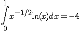 \int_0^1 x^{-1/2} \ln(x) dx = -4