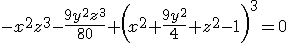 \light -x^2 z^3-\frac{9 y^2 z^3}{80}+\left(x^2+\frac{9<br />
y^2}{4}+z^2-1\right)^3=0 \light -x^2 z^3-\frac{9 y^2 z^3}{80}+\left(x^2+\frac{9<br />
y^2}{4}+z^2-1\right)^3=0
