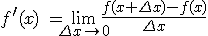 \light \large f^\prime(x)\ =  \lim_{\Delta x\to0}\frac{f(x+\Delta x)-f(x)}{\Delta x}