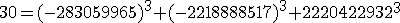 \light 30=(-283059965)^3 + (-2218888517)^3 + 2220422932^3 \light 30=(-283059965)^3 + (-2218888517)^3 + 2220422932^3