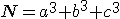 \light N=a^3+b^3+c^3 \light N=a^3+b^3+c^3
