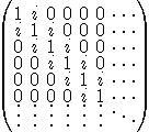 \light \begin{pmatrix}<br />
1&amp;i&amp;0&amp;0&amp;0&amp;0&amp;\cdots\\<br />
i&amp;1&amp;i&amp;0&amp;0&amp;0&amp;\cdots\\<br />
0&amp;i&amp;1&amp;i&amp;0&amp;0&amp;\cdots\\<br />
0&amp;0&amp;i&amp;1&amp;i&amp;0&amp;\cdots\\<br />
0&amp;0&amp;0&amp;i&amp;1&amp;i&amp;\cdots\\<br />
0&amp;0&amp;0&amp;0&amp;i&amp;1&amp;\cdots\\<br />
\vdots&amp;\vdots&amp;\vdots&amp;\vdots&amp;\vdots&amp;\vdots&amp;\ddots<br />
\end{pmatrix}<br />
