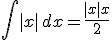 \int|x| \,dx = \frac{|x|x}{2} 