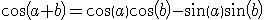  \light cos(a+b) = cos(a) cos(b)-sin(a) sin(b)  