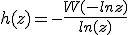 h(z) = -\frac{W(-ln z)}{ln(z)